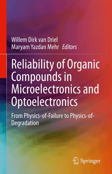 Willem Dirk van Driel, Maryam Yazdan Mehr - Reliability of Organic Compounds in Microelectronics and Optoelectronics, Inbunden