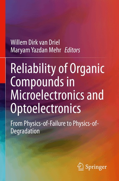 Willem Dirk van Driel, Maryam Yazdan Mehr - Reliability of Organic Compounds in Microelectronics and Optoelectronics, Häftad