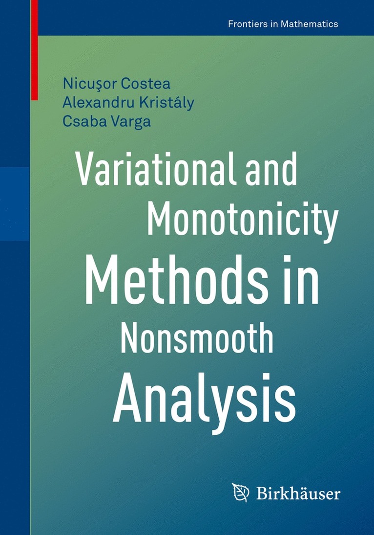 Nicuşor Costea, Alexandru Kristály, Csaba Varga, Nicusor Costea, Alexandru Kristaly, Nicu&#351;or Costea, Nicu¿or Costea - Variational and Monotonicity Methods in Nonsmooth Analysis, Häftad
