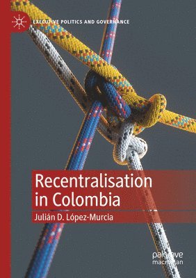 bokomslag Recentralisation in Colombia