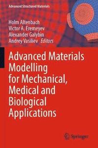 bokomslag Advanced Materials Modelling for Mechanical, Medical and Biological Applications