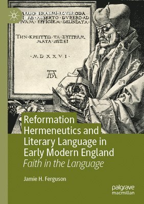 bokomslag Reformation Hermeneutics and Literary Language in Early Modern England