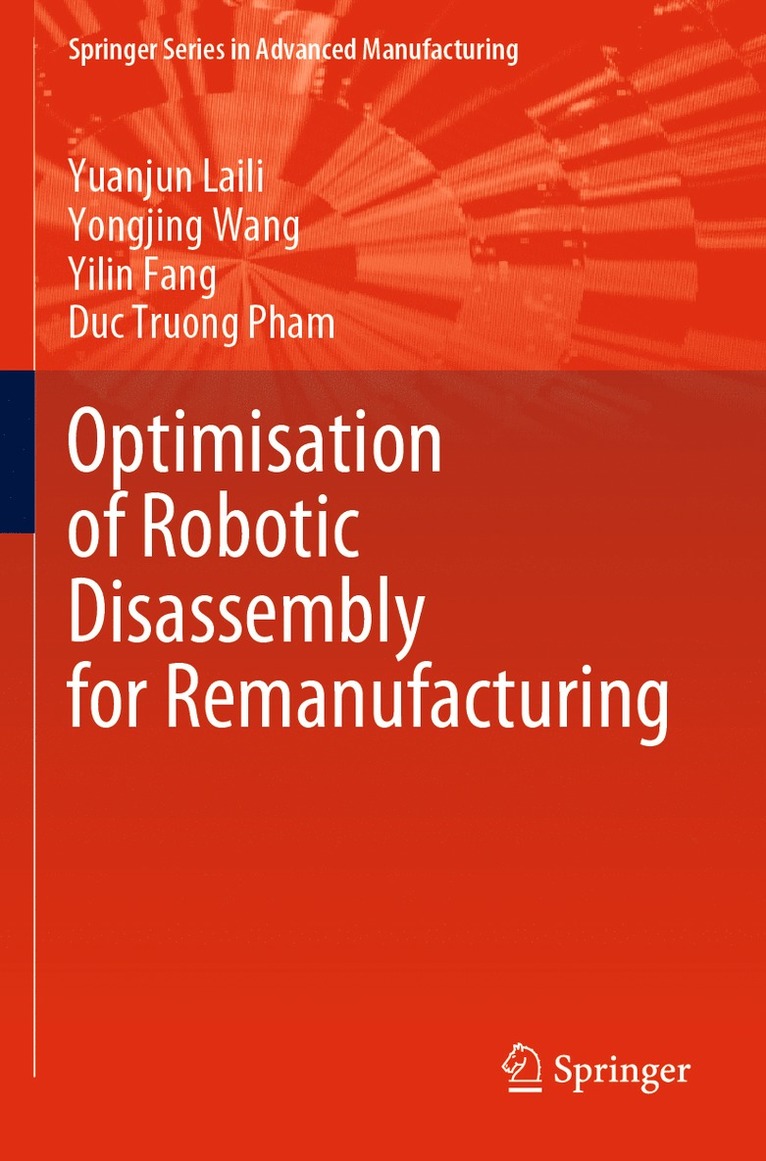 Yuanjun Laili, Yongjing Wang, Yilin Fang, Duc Truong Pham - Optimisation of Robotic Disassembly for Remanufacturing, Häftad