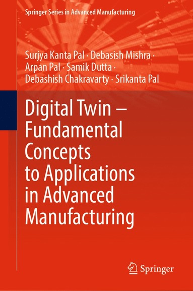 bokomslag Digital Twin - Fundamental Concepts to Applications in Advanced Manufacturing
