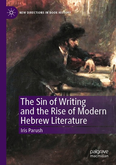 Iris Parush - Sin of Writing and the Rise of Modern Hebrew Literature, Häftad