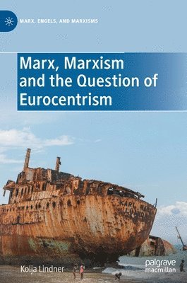 bokomslag Marx, Marxism and the Question of Eurocentrism