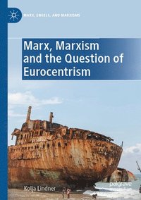 bokomslag Marx, Marxism and the Question of Eurocentrism