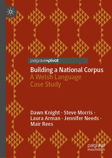 Dawn Knight, Steve Morris, Laura Arman, Jennifer Needs, Mair Rees - Building a National Corpus, Inbunden
