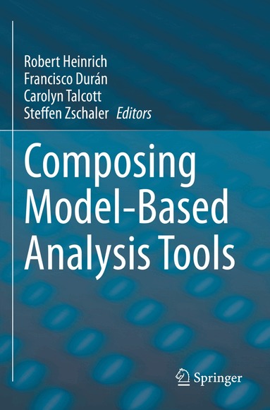 Robert Heinrich, Francisco Durán, Carolyn Talcott, Steffen Zschaler - Composing Model-Based Analysis Tools, Inbunden