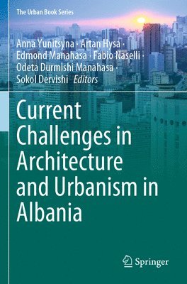 bokomslag Current Challenges in Architecture and Urbanism in Albania