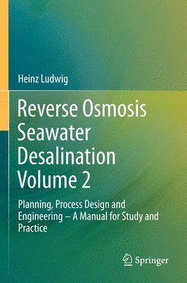 Heinz Ludwig - Reverse Osmosis Seawater Desalination Volume 2, Häftad