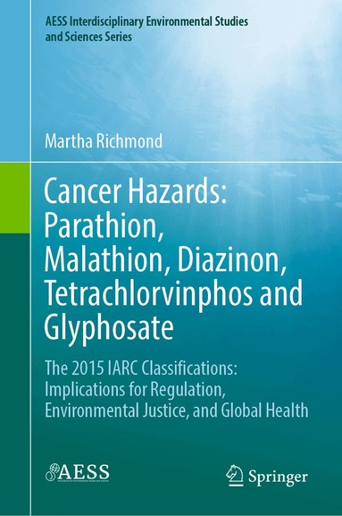 Martha Richmond - Cancer Hazards: Parathion, Malathion, Diazinon, Tetrachlorvinphos and Glyphosate, Inbunden