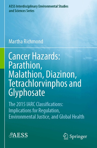 Martha Richmond - Cancer Hazards: Parathion, Malathion, Diazinon, Tetrachlorvinphos and Glyphosate, Häftad