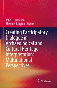 bokomslag Creating Participatory Dialogue in Archaeological and Cultural Heritage Interpretation: Multinational Perspectives