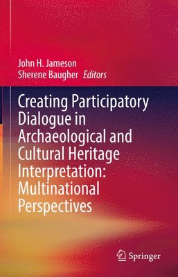 Creating Participatory Dialogue in Archaeological and Cultural Heritage Interpretation: Multinational Perspectives 1