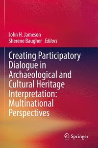bokomslag Creating Participatory Dialogue in Archaeological and Cultural Heritage Interpretation: Multinational Perspectives