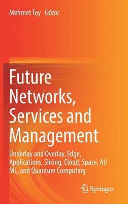 Mehmet Toy - Future Networks, Services and Management, Inbunden