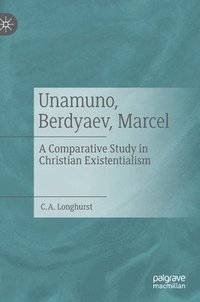 bokomslag Unamuno, Berdyaev, Marcel