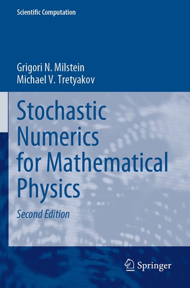 Grigori N. Milstein, Michael V. Tretyakov - Stochastic Numerics for Mathematical Physics, Häftad
