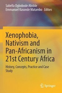 bokomslag Xenophobia, Nativism and Pan-Africanism in 21st Century Africa