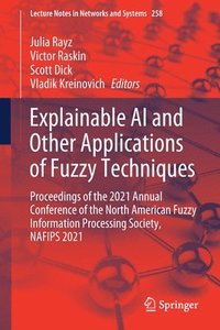 bokomslag Explainable AI and Other Applications of Fuzzy Techniques