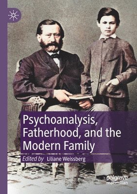 Psychoanalysis, Fatherhood, and the Modern Family 1