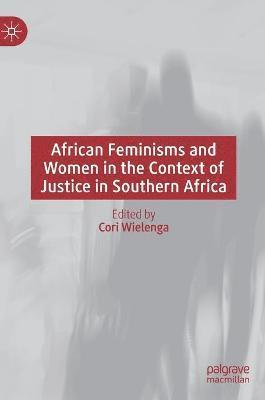 African Feminisms and Women in the Context of Justice in Southern Africa 1