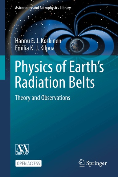 Hannu E. J. Koskinen, Emilia K. J. Kilpua - Physics of Earth’s Radiation Belts, Inbunden