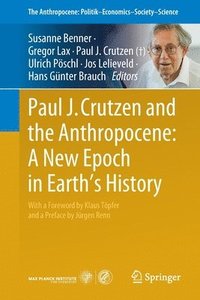 bokomslag Paul J. Crutzen and the Anthropocene:  A New Epoch in Earth's History