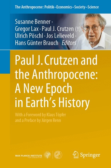 Susanne Benner, Gregor Lax, Paul J. Crutzen, Ulrich Pöschl, Jos Lelieveld, Hans Günter Brauch - Paul J. Crutzen and the Anthropocene: A New Epoch in Earth’s History, Häftad