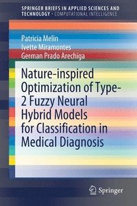 bokomslag Nature-inspired Optimization of Type-2 Fuzzy Neural Hybrid Models for Classification in Medical Diagnosis