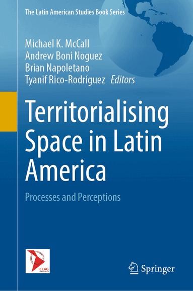 Michael K. McCall, Andrew Boni Noguez, Brian Napoletano, Tyanif Rico-Rodríguez - Territorialising Space in Latin America, Inbunden