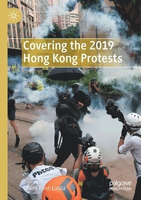 bokomslag Covering the 2019 Hong Kong Protests