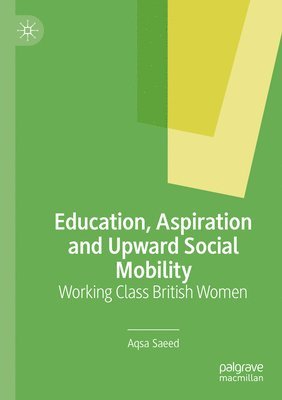 bokomslag Education, Aspiration and Upward Social Mobility