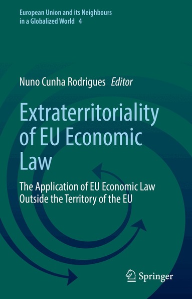 Nuno Cunha Rodrigues - Extraterritoriality of EU Economic Law, Inbunden