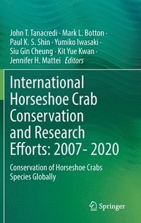 bokomslag International Horseshoe Crab Conservation and Research Efforts: 2007- 2020