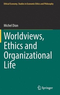 bokomslag Worldviews, Ethics and Organizational Life