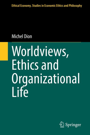 Michel Dion - Worldviews, Ethics and Organizational Life, Inbunden