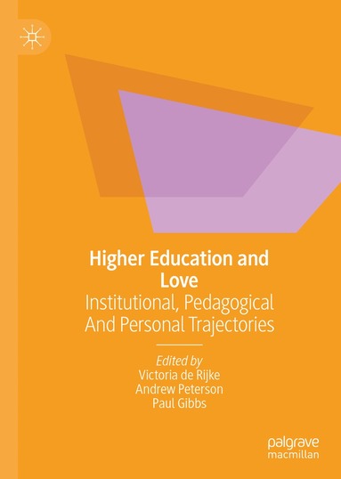 Victoria de Rijke, Andrew Peterson, Paul Gibbs - Higher Education and Love, Inbunden