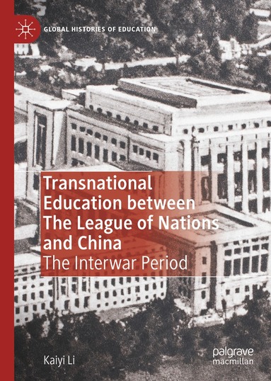 Kaiyi Li - Transnational Education between The League of Nations and China, Inbunden