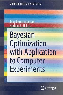 Bayesian Optimization with Application to Computer Experiments 1