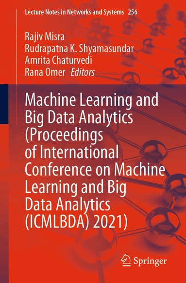 Rajiv Misra, Rudrapatna K. Shyamasundar, Amrita Chaturvedi, Rana Omer - Machine Learning and Big Data Analytics (Proceedings of International Conference on Machine Learning and Big Data Analytics (ICMLBDA) 2021), Häftad