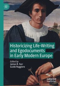 bokomslag Historicizing Life-Writing and Egodocuments in Early Modern Europe