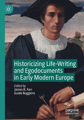 Historicizing Life-Writing and Egodocuments in Early Modern Europe 1