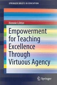 bokomslag Empowerment for Teaching Excellence Through Virtuous Agency