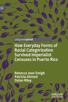 How Everyday Forms of Racial Categorization Survived Imperialist Censuses in Puerto Rico 1