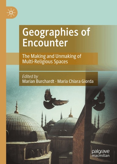 Marian Burchardt, Maria Chiara Giorda - Geographies of Encounter, Inbunden