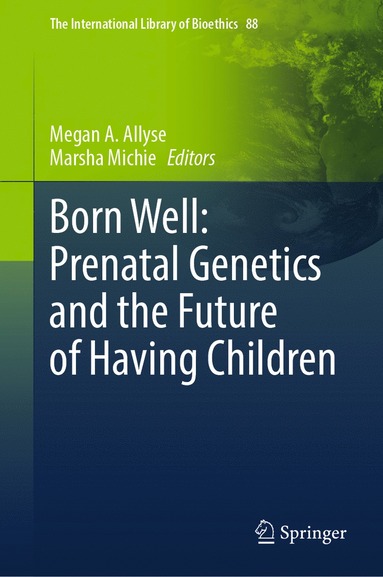 bokomslag Born Well: Prenatal Genetics and the Future of Having Children