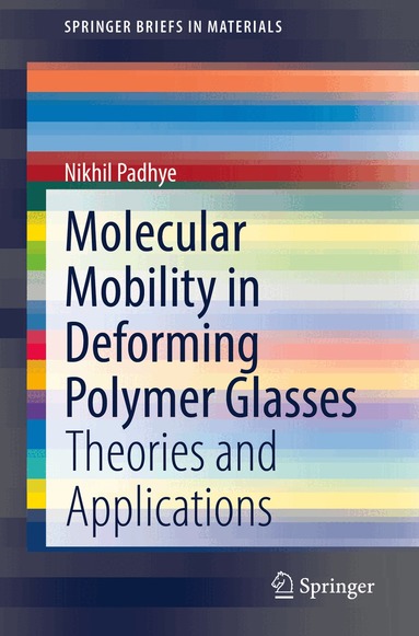 Nikhil Padhye - Molecular Mobility in Deforming Polymer Glasses, Häftad