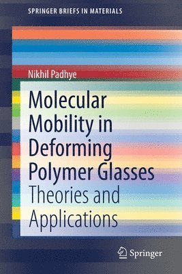 Nikhil Padhye - Molecular Mobility in Deforming Polymer Glasses, Häftad
